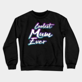 Coolest Mum Ever Crewneck Sweatshirt